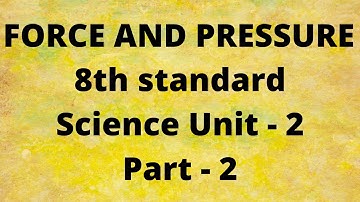 Force and Pressure | 8th standard | Science | Unit - 2 | Part - 2 | Samacheer Syllabus 2020.