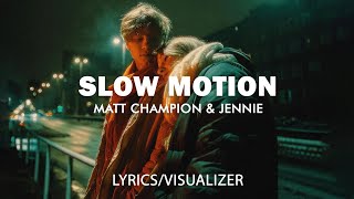 Matt Champion & JENNIE - Slow Motion (Lyrics/Visualizer) Resimi