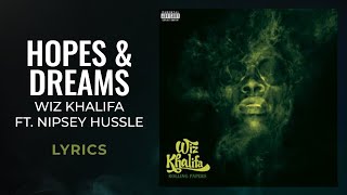 Wiz Khalifa - Hopes &amp; Dreams ft. Nipsey Hussle (LYRICS)