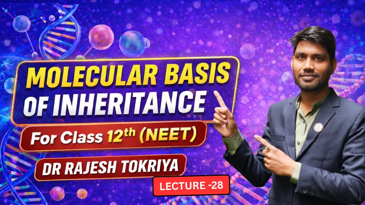 Lecture - 28 MOLECULAR BASIS OF INHERITANCE | By Dr Rajesh Sir