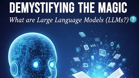  Demystifying the Magic: What are Large Language Models (LLMs)?