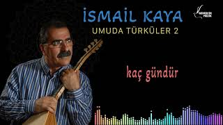 “Kaç Gündür” Söz Müzik İsmail Kaya Resimi