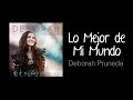 Lo Mejor De Mi Mundo (Música Cristiana, letras incluidas) Deborah Pruneda