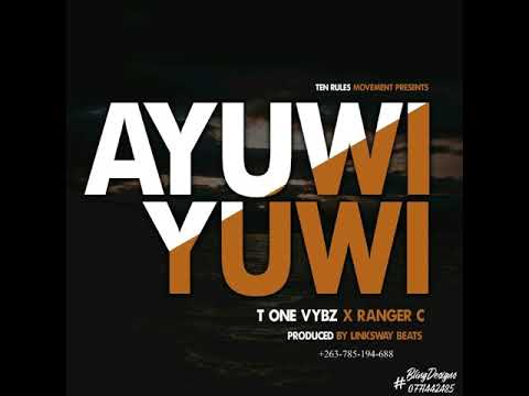 RANGER C _ft_T ONE VYBZ _-_AYUWI YUWI (pro by Linksway +263785194688)