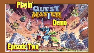 Playin' Quest Master (DEMO) - Part 2