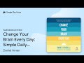 Change your brain every day simple daily by daniel amen  audiobook preview