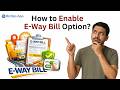 How to Enable E Way Bill in BizOps App | English