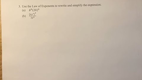 3. Use the Law of Exponents to rewrite and simplify the expression. (a) b^8 (2b)^4 (b) (6y^3 )^4