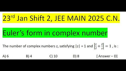 The number of complex numbers z, satisfying |z| = 1 and |z/z ̅ +z ̅/z|=1 , is :A) 6 B) 4 C) 10  D) 8