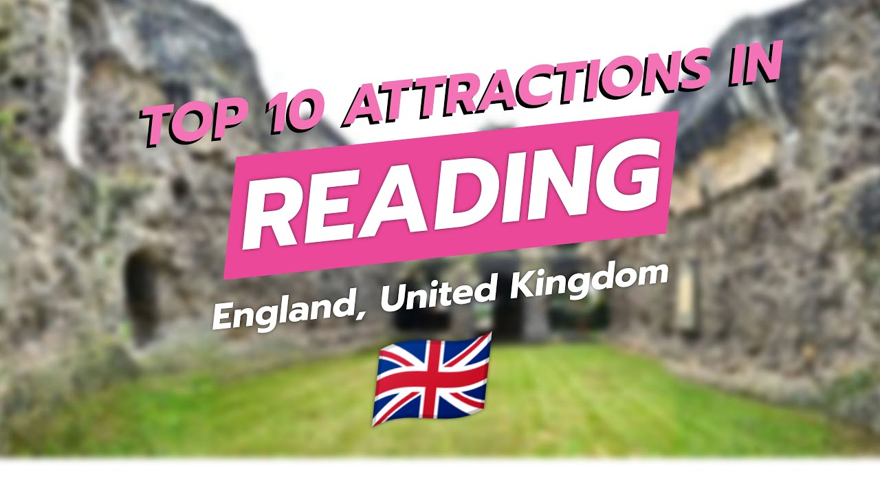 Top 10 Attractions in Reading, UK 🏰🌳
