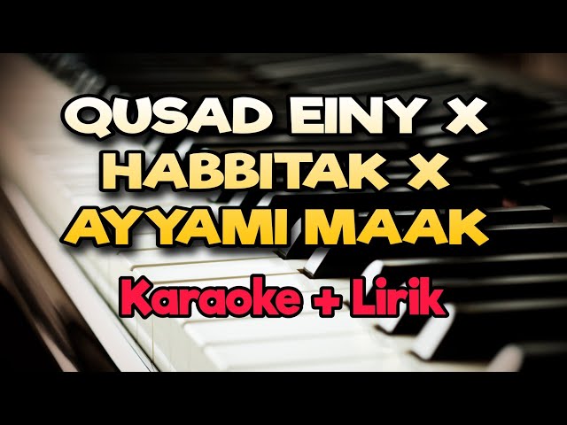 Karaoke Qusad Einy X Habbitak X Ayyami Maak ( Karaoke + Lirik ) Kualitas Jernih class=