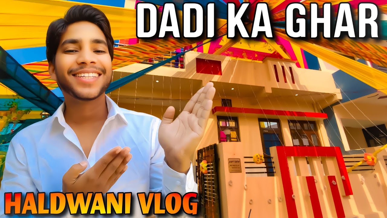 DADI KA GHAR | HOME TOUR VLOG | HALDWANI UTTRAKHAND VLOGS | HALDWANI VLOGS
