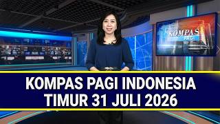 KOMPAS MORNING EASTERN INDONESIA JULY 31, 2026