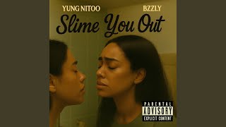 Slime You Out (feat. Bzzly)