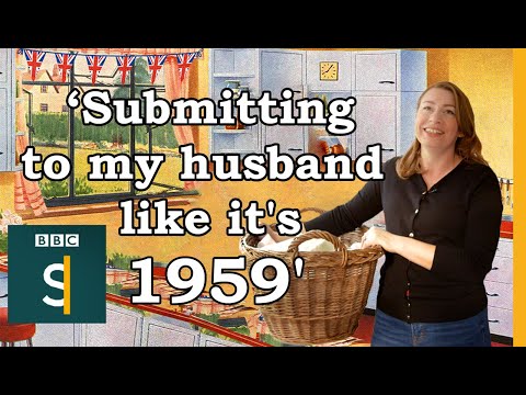 ‘Submitting to my husband like it's 1959': Why I became a TradWife ¦ BBC Stories