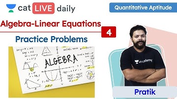 CAT: Linear Equations – L4 | Algebra | Quantitative Ability | Unacademy CAT | Pratik Ambastha