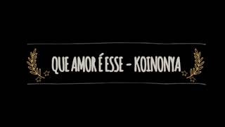 Que Amor é Esse - Ministério Koinonya de Louvor - COM LETRA