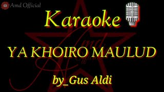 YA KHOIRO MAULUD || VERSI KARAOKE || GUS ALDI