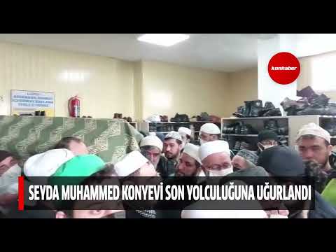 Seyda Muhammed Konyevi son yolculuğuna uğurlandı