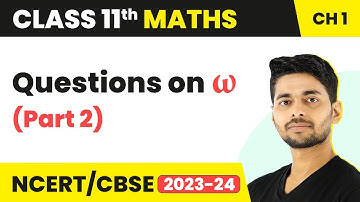 Questions on ω (Part 2) | Maths Class 11