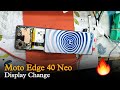 Motorola Edge 40 Neo 🔥 Display Change | Motorola Edge 40 pro , Edge 40 All models Broken Display
