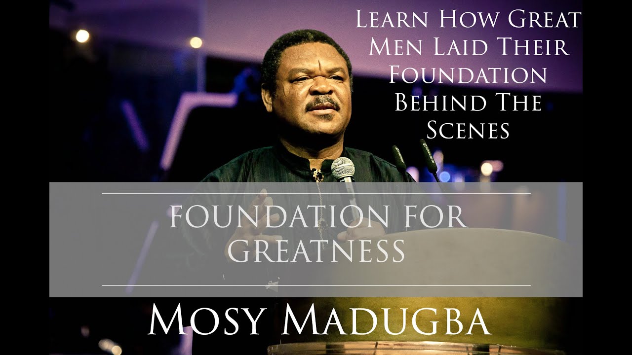 Foundation For Greatness - Mosy Madugba