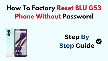 How To Factory Reset BLU G53 Phone Without Password