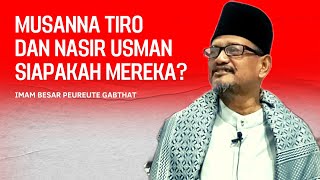 MUSANNA TIRO DAN NASIR USMAN‼️SIAPAKAH MEREKA❓BERIKUT JAWABAN ABI LAMPISANG