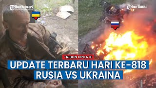 HARI KE-818 KONFLIK Rusia vs Ukraina, Posisi Tentara Ukraina yang Tersembunyi Dihujani Granat Rusia