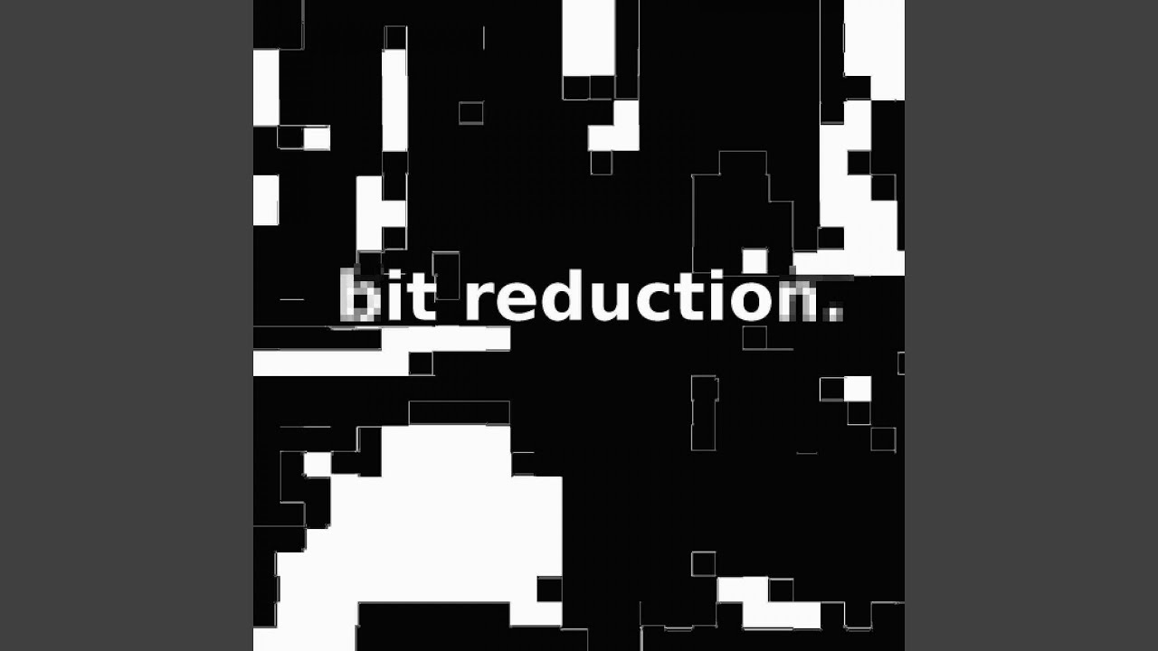 Bit Reduction 20