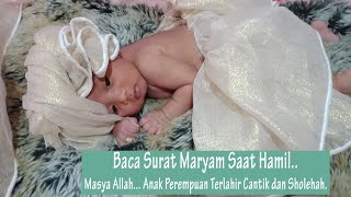 Surat Maryam merdu untuk ibu hamil, Anak perempuan terlahir cantik dan sholehah. Masya Allah...