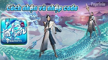 Code Tru Tiên 3D mới nhất 2021 | Cách nhận, nhập code