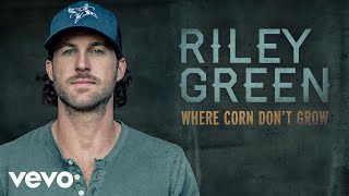 Riley Green - Where Corn Don’t Grow (Audio) chords