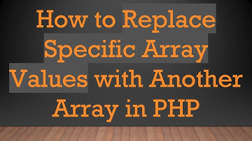 How to Replace Specific Array Values with Another Array in PHP