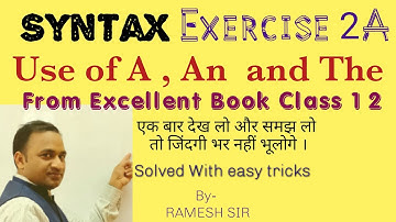 Syntax exercise 2A from excellent book Class 12 Use of A,An and The solved by Ramesh Sir