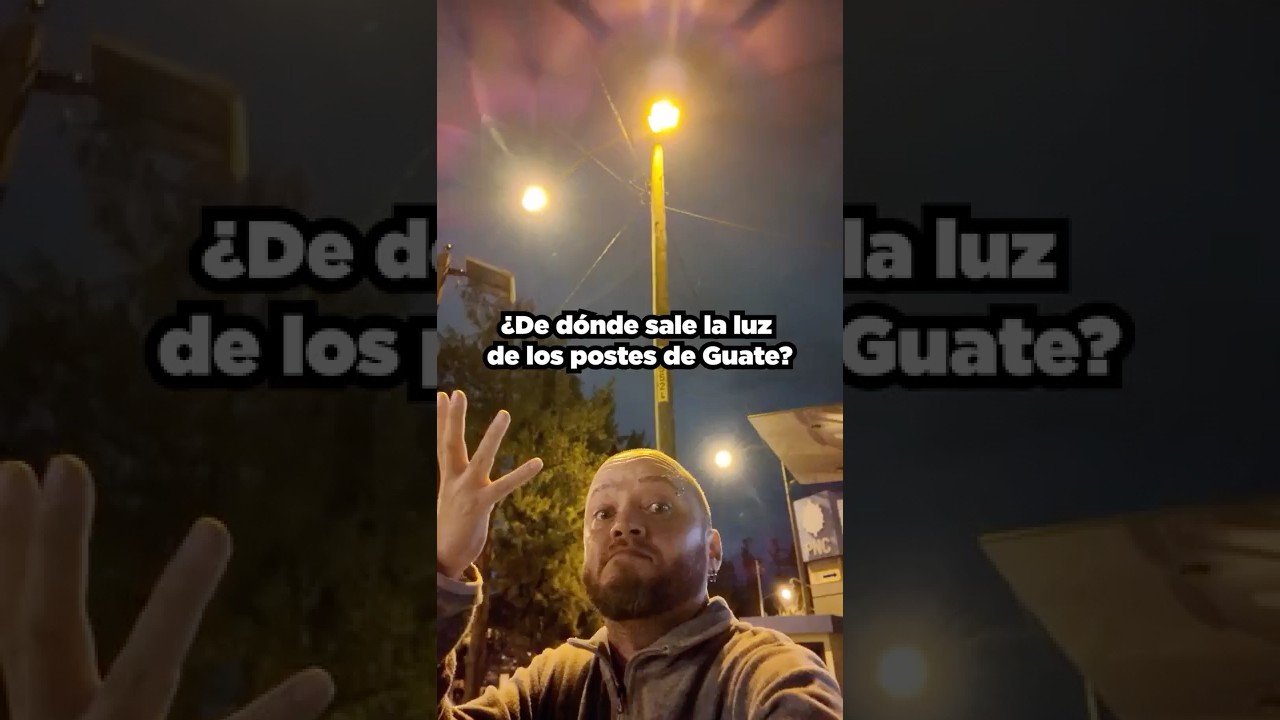 &iquest;De donde sale la luz de los postes de Guate?💡🤔