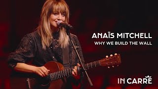 Anaïs Mitchell - Why We Build The Wall (Live at Royal Theatre Carré)