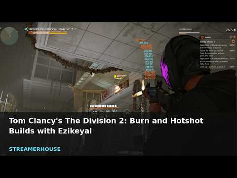 Tom Clancy's The Division 2: Burn and Hotshot Builds with Ezikeyal