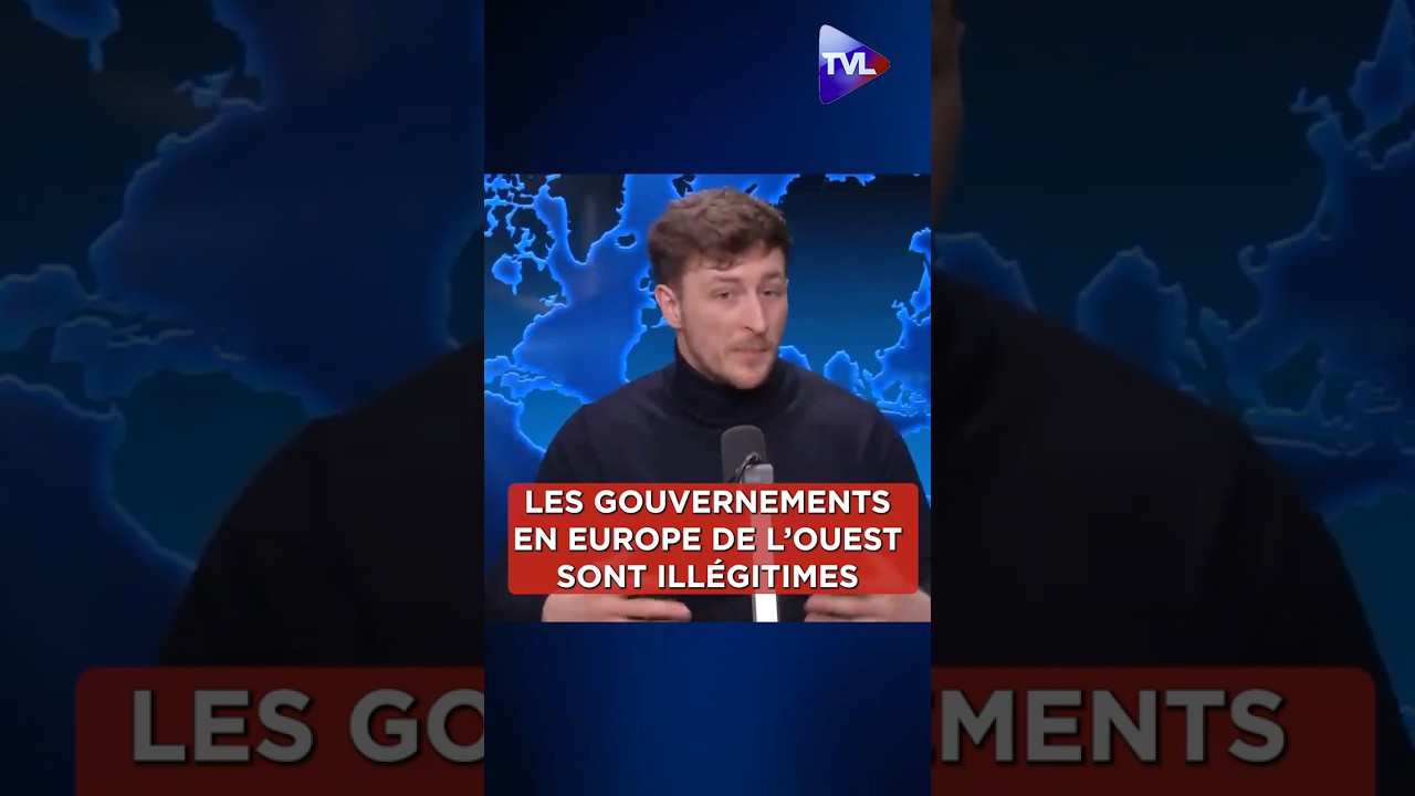 ?« Les gouvernements en Europe de l'Ouest sont illégitimes »