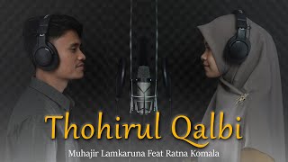 THOHIRUL QALBI by Muhajir Lamkaruna Feat Ratna Komala || cover song