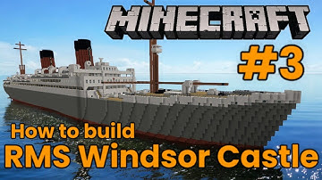 RMS Windsor Castle, Minecraft Tutorial #3
