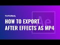 How to export After Effects as MP4 (without Media Encoder) 2019