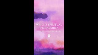 Your Lent Questions, Answered: What is Spiritual Friendship