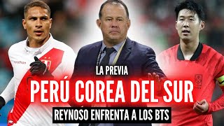 PERÚ vs COREA DEL SUR &quot;La Previa&quot; 🏆 GUERRERO SE QUEDÓ PICÓN 💥 ¿REYNOSO RENOVARÁ ALGO?