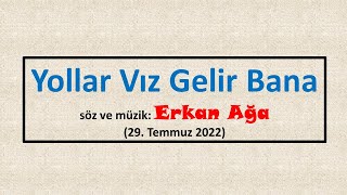 Erkan Ağa - Yollar Vız Gelir Bana (2022 Bestesi)