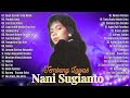 Nani Sugianto (Full Album) Terbaik - Lagu Lawas Penuh Kenangan 80an - 90an Terbaik Sepanjang Masa