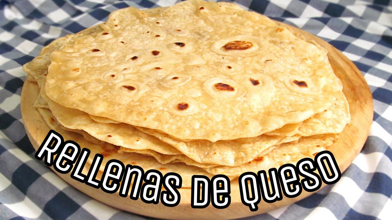 Tortillas de Harina RELLENAS DE QUESO Torrillas Gorditas YouTube