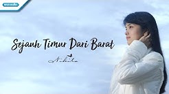 Sejauh Timur Dari Barat - Nikita (Video lyric)  - Durasi: 6:06. 