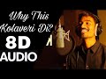 Why this kolaveri di 8d song  tamil song  must use headphones 