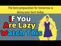 Laziness wont get you anywhere ll best powerful motivational ll story